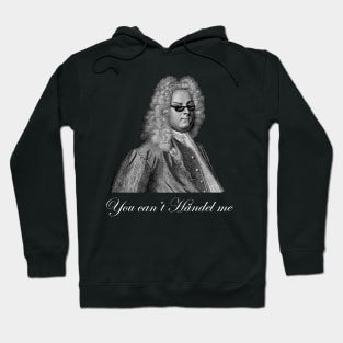 You can't Handel me Hoodie